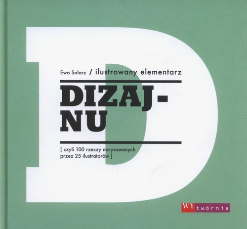 Image of Ilustrowany elementarz dizajnu czyli 100 rzeczy narysowanych przez 25 ilustratorów