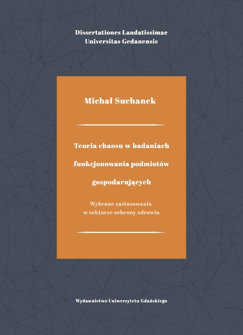 Image of Teoria chaosu w badaniach funkcjonowania podmiotów gospodarujących Wybrane zastosowania w sektorze ochrony zdrowia