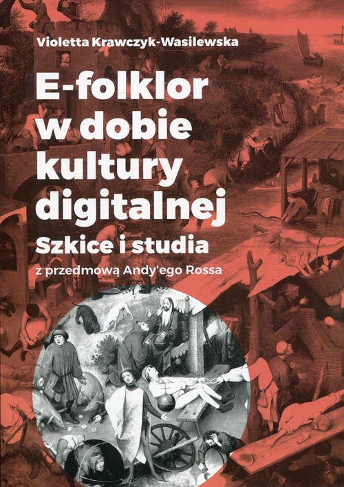 Image of E-folklor w dobie kultury digitalnej Szkice i studia z przedmową Andy'ego Rossa