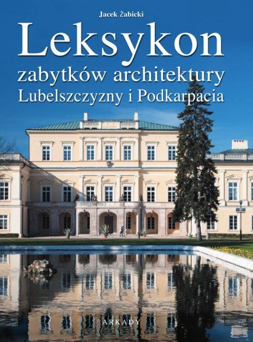 Image of Leksykon zabytków architektury Lubelszczyzny i Podkarpacia