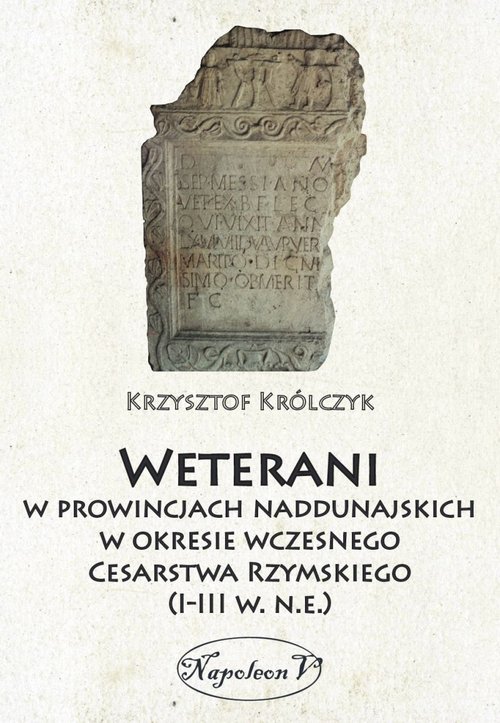 Image of Weterani w prowincjach naddunajskich w okresie wczesnego Cesarstwa Rzymskiego (I-III w. n.e.)