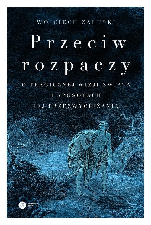 Image of Przeciw rozpaczy O tragicznej wizji świata i sposobach jej przezwyciężania