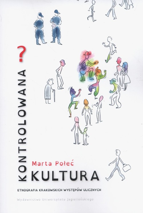 Image of Kontrolowana? Kultura Etnografia krakowskich występów ulicznych