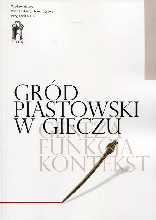 Image of Gród piastowski w Gieczu Geneza - Funkcja - Kontekst