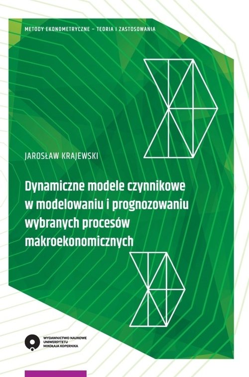 Image of Dynamiczne modele czynnikowe w modelowaniu i prognozowaniu wybranych procesów makroekonomicznych