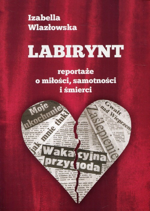 Image of Labirynt Reportaże o miłości, samotności i śmierci