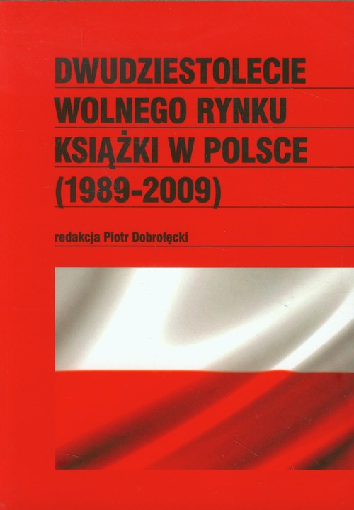 Image of Dwudziestolecie wolnego rynku książki w Polsce (1989-2009)