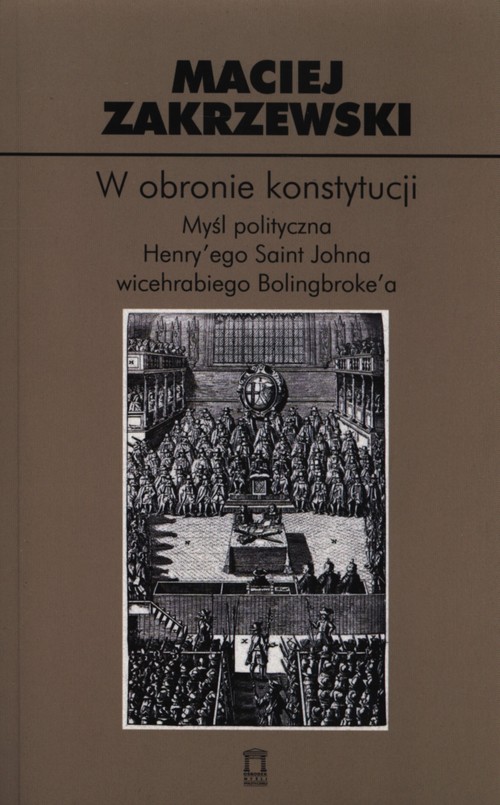Image of W obronie konstytucji Myśl polityczna Henry'ego Saint Johna wicehrabiego Bolingbroke'a