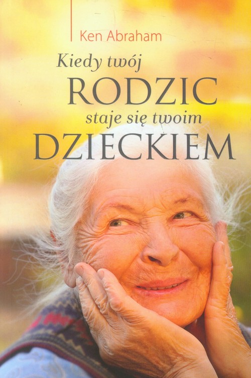 Image of Kiedy twój rodzic staje sie twoim dzieckiem