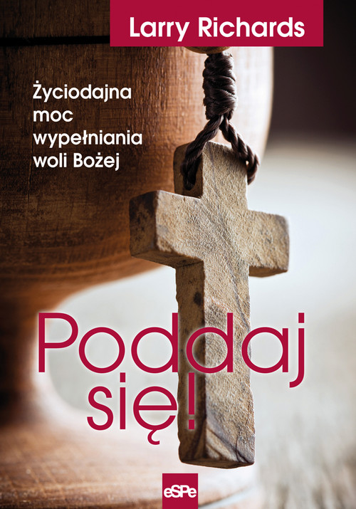 Image of Poddaj się! Życiodajna moc wypełniania woli Bożej