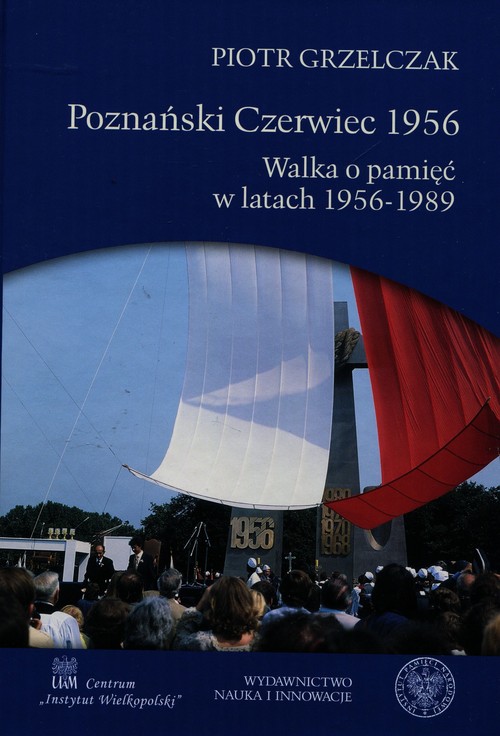 Image of Poznański Czerwiec 1956 Walka o pamięć w latach 1956-1989
