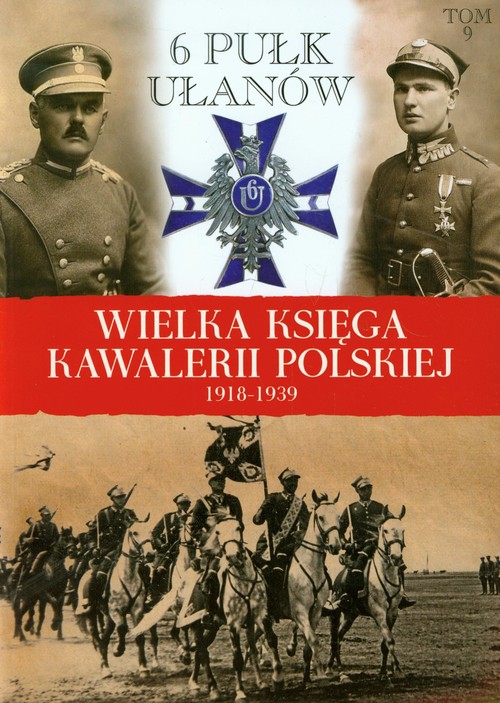 Image of Wielka Księga Kawalerii Polskiej 1918-1939 Tom 9 6 Pułk Ułanów Kaniowskich