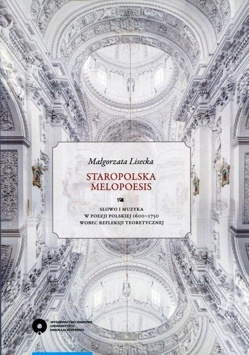 Image of Staropolska melopoesis Słowo i muzyka w poezji polskiej 1600-1750 wobec refleksji teoretycznej