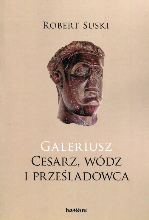 Image of Galeriusz Cesarz wódz i prześladowca