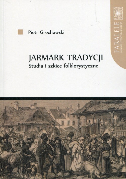 Image of Jarmark tradycji Studia i szkice folklorystyczne