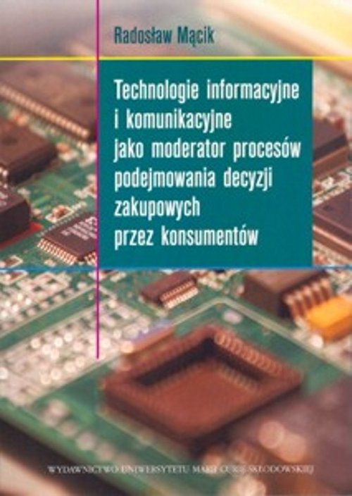 Image of Technologie informacyjne i komunikacyjne jako moderator procesów podejmowania decyzji zakupowych przez konsumentów