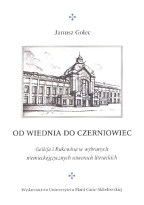 Image of Od Wiednia do Czerniowiec Galicja i Bukowina w wybranych niemieckojęzycznych utworach literackich