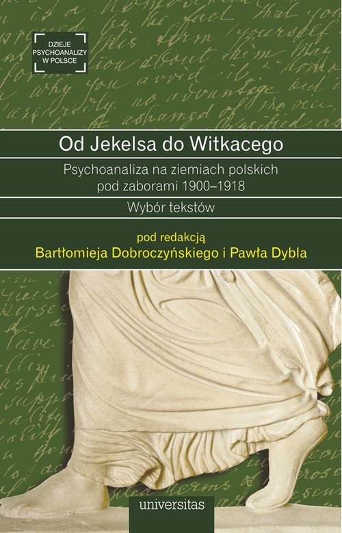 Image of Od Jekelsa do Witkacego Psychoanaliza na ziemiach polskich pod zaborami 1900-1918 Wybór tekstów
