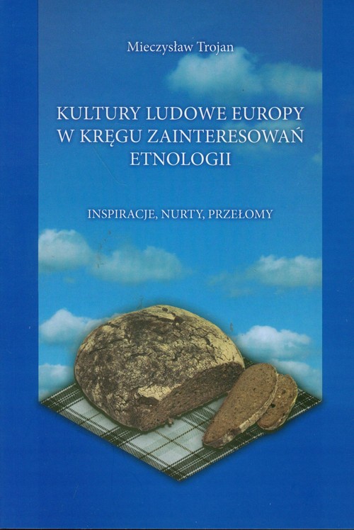 Image of Kultury ludowe Europy w kręgu zainteresowań etnologii Inspiracje, nurty, przełomy