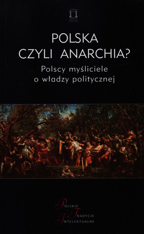 Image of Polska czyli anarchia? Polscy myśliciele o włądzy politycznej
