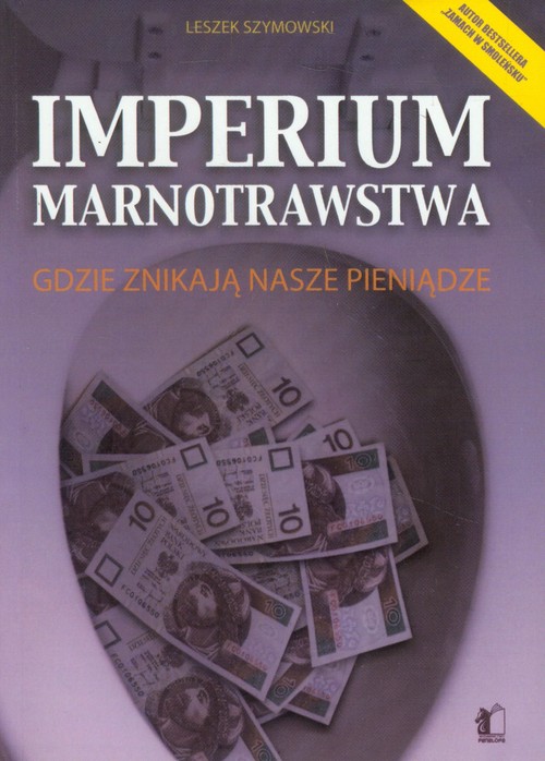 Image of Imperium marnotrawstwa Gdzie znikają nasze pieniądze
