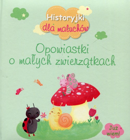 Image of Historyjki dla maluchów Opowiastki o małych zwierzątkach