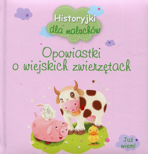 Image of Historyjki dla maluchów Opowiastki o wiejskich zwierzętach