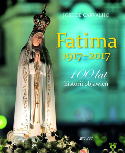 Image of Fatima 1917-2017 100 lat historii objawień