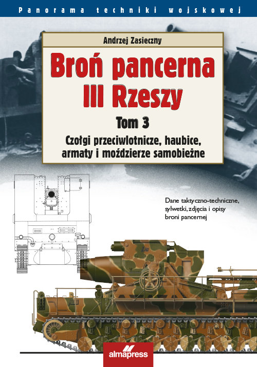 Image of Broń pancerna III Rzeszy Tom 3 Czołgi przeciwlotnicze, haubice, armaty i moździerze samobieżne