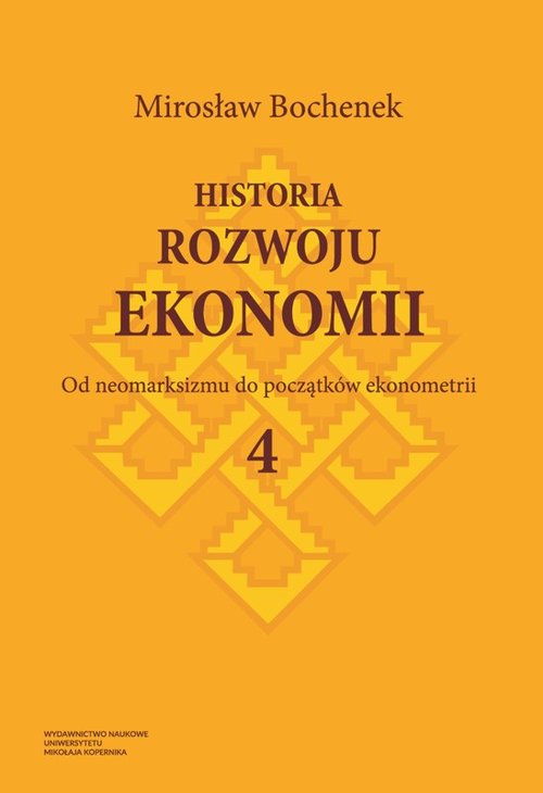 Image of Historia rozwoju ekonomii Tom 4 Od neomarksizmu do początków ekonometrii