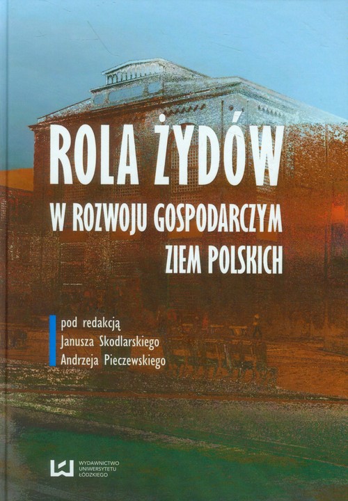 Image of Rola Żydów w rozwoju gospodarczym ziem polskich