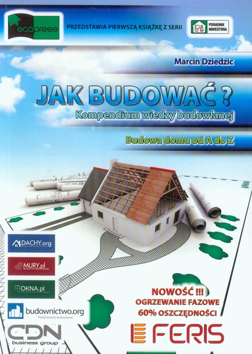 Image of Jak budować? Kompendium wiedzy budowlanej Budowa domu od A do Z