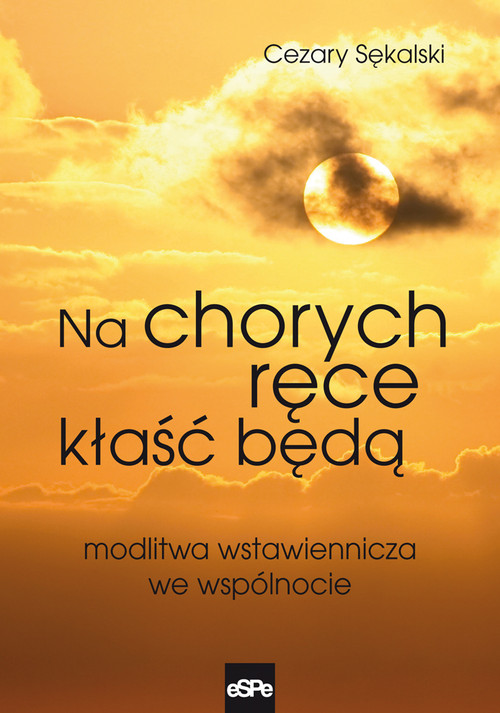 Image of Na chorych ręce kłaść będą Modlitwa wstawiennicza we wspólnocie