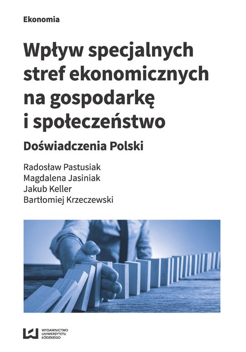 Image of Wpływ specjalnych stref ekonomicznych na gospodarkę i społeczeństwo Doświadczenia Polski