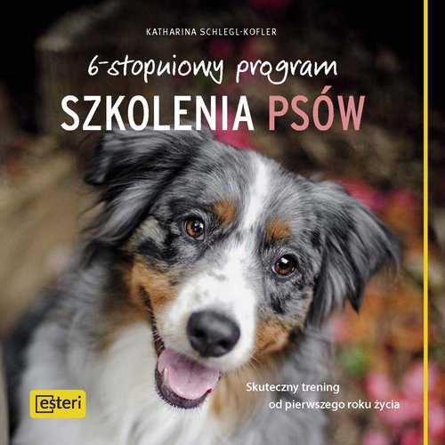 Image of 6-stopniowy program szkolenia psów Skuteczny trening od pierwszego roku życia