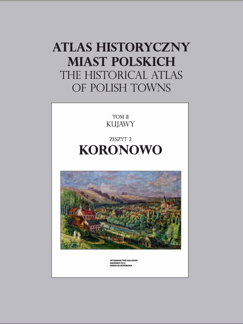 Image of Koronowo. Atlas historyczny miast polskich Tom 2 Kujawy, z. 2