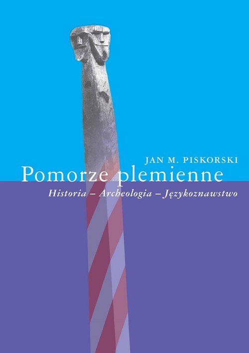 Image of Pomorze plemienne Historia - Archeologia - Językoznawstwo