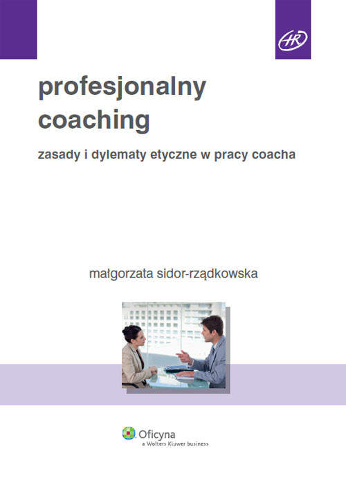 Image of Profesjonalny coaching Zasady i dylematy etyczne w pracy coacha