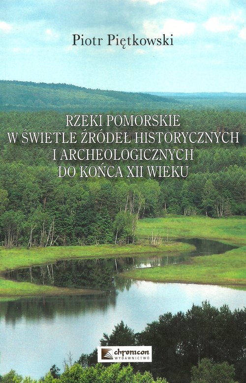 Image of Rzeki pomorskie w świetle źródeł historycznych i archeologicznych do końca XII wieku