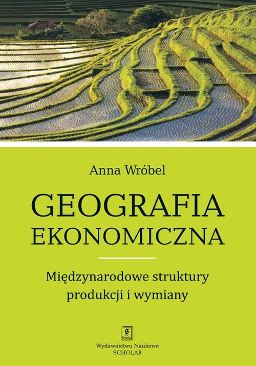 Image of Geografia ekonomiczna Międzynarodowe struktury produkcji i wymiany