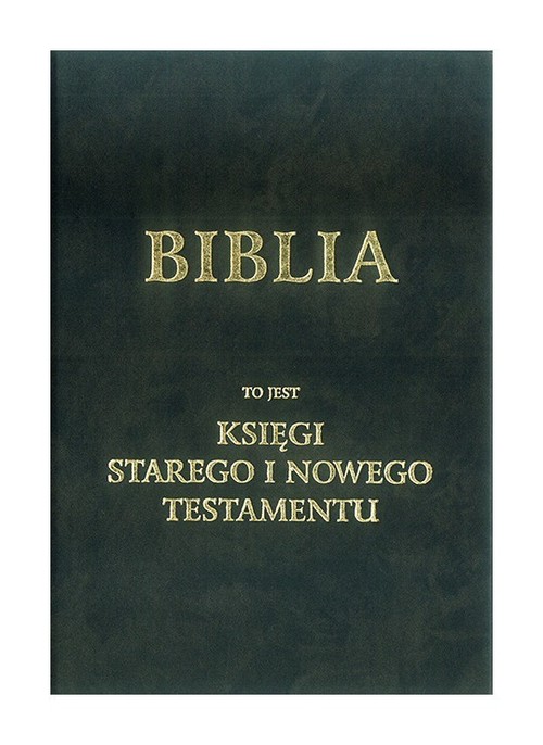 Image of Biblia to jest księgi Starego i Nowego Testamentu wg. J. Wujka