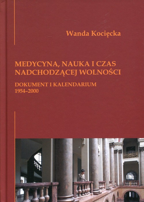 Image of Medycyna, nauka i czas nadchodzącej wolności Dokument i kalendarium 1954-2000