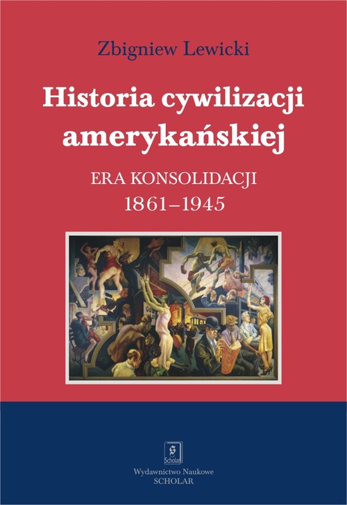 Image of Historia cywilizacji amerykańskiej Tom 3 Era konsolidacji 1861-1945