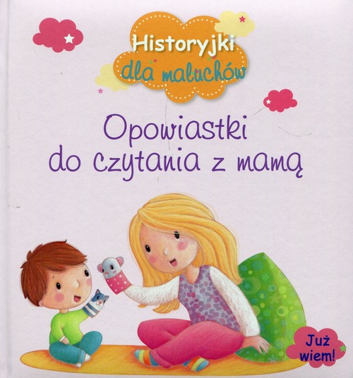 Image of Historyjki dla maluchów Opowiastki do czytania z mamą