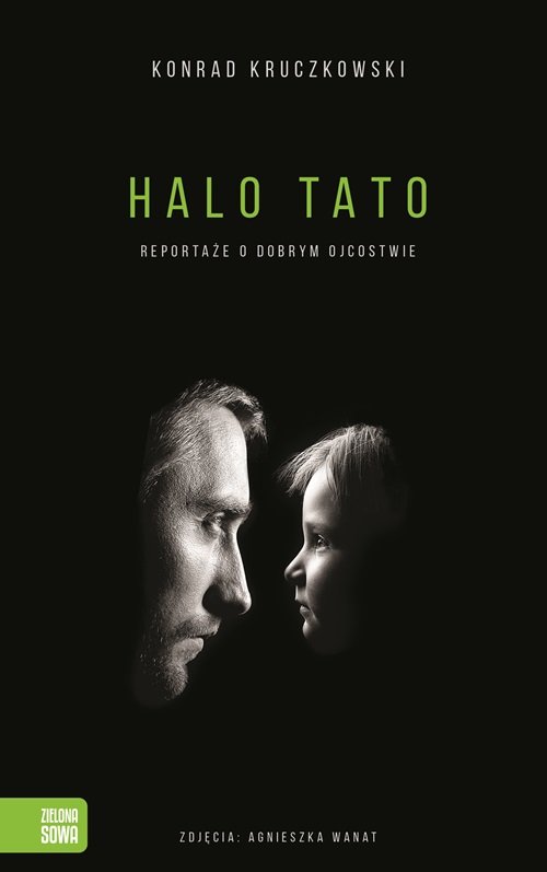 Image of Halo Tato Reportaże o dobrym ojcostwie