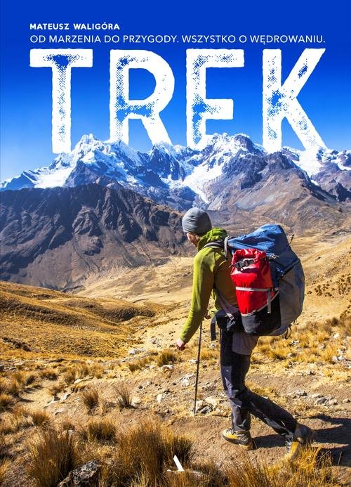 Image of Trek Od marzenia do przygody Wszystko o wędrowaniu