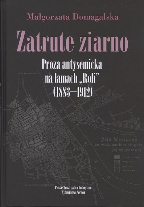 Image of Zatrute ziarno Proza antysemicka na łamach "Roli" (1883-1912)