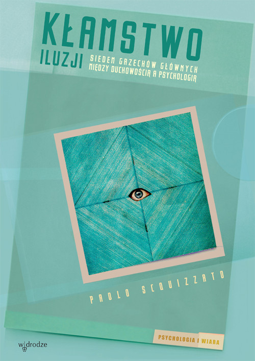 Image of Kłamstwo iluzji Siedem grzechów głównych. Między duchowością a psychologią