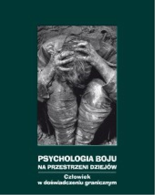 Image of Psychologia boju na przestrzeni dziejów Człowiek w doświadczeniu granicznym