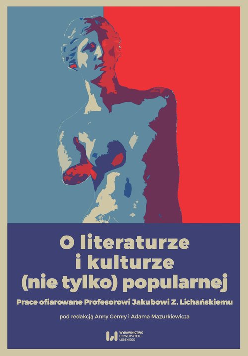 Image of O literaturze i kulturze (nie tylko) popularnej Prace ofiarowane Profesorowi Jakubowi Z. Lichańskiemu